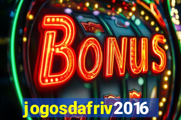 jogosdafriv2016