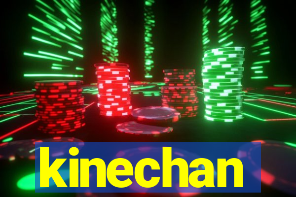 kinechan