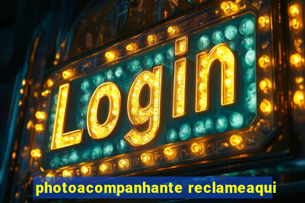 photoacompanhante reclameaqui