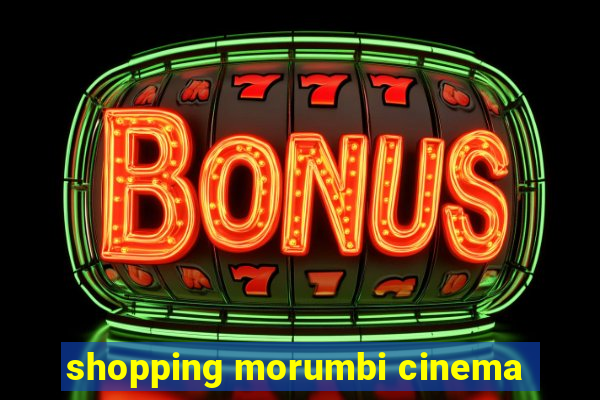 shopping morumbi cinema