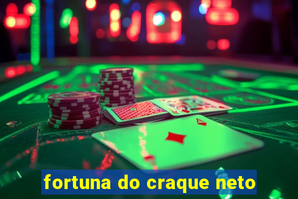 fortuna do craque neto