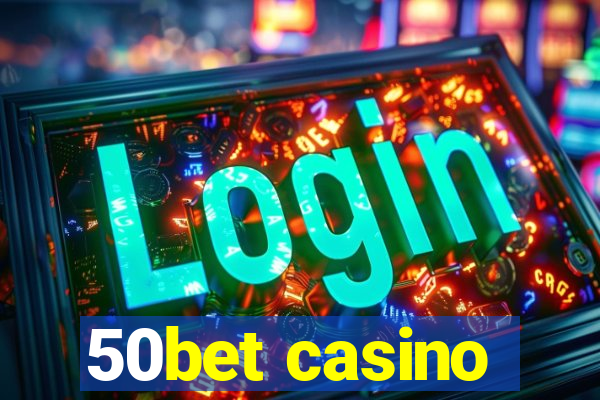 50bet casino