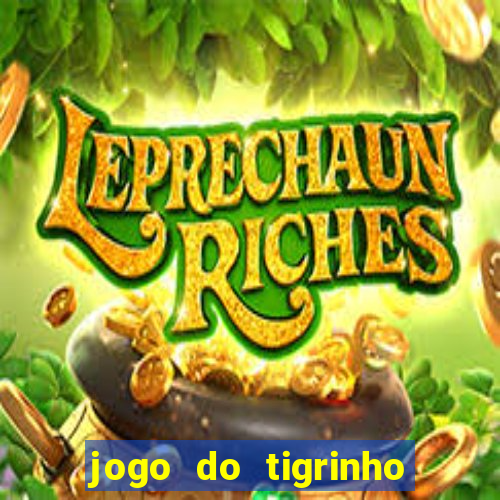 jogo do tigrinho aposta minima