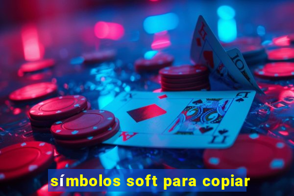 símbolos soft para copiar