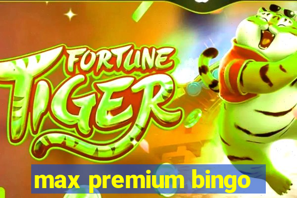 max premium bingo