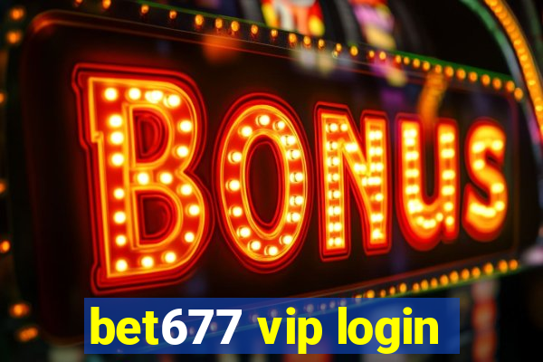 bet677 vip login