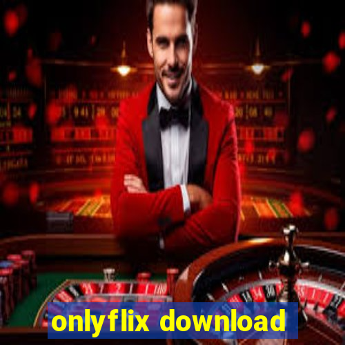 onlyflix download