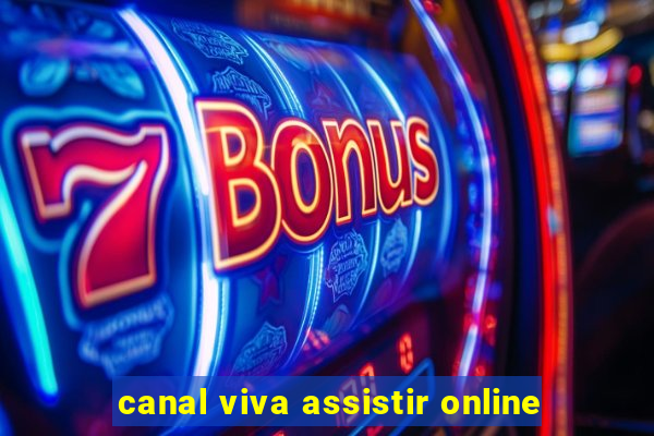 canal viva assistir online