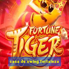 casa de swing fortaleza