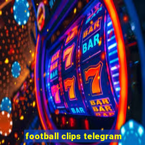 football clips telegram