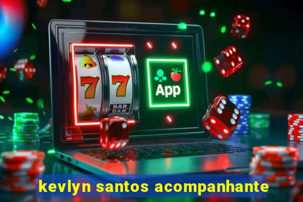 kevlyn santos acompanhante