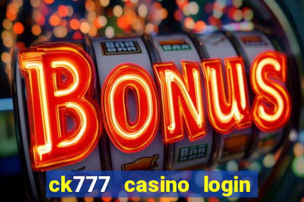 ck777 casino login register mobile