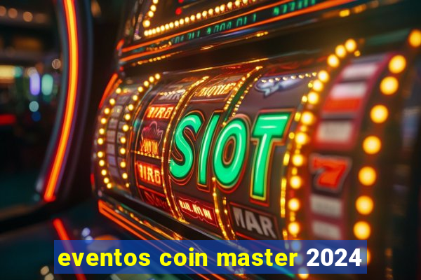 eventos coin master 2024