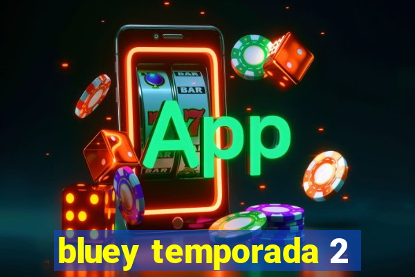 bluey temporada 2