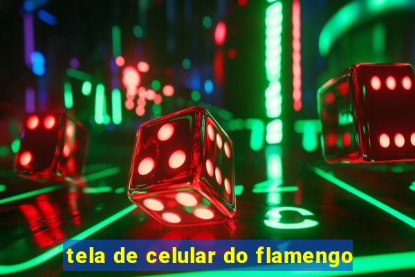 tela de celular do flamengo