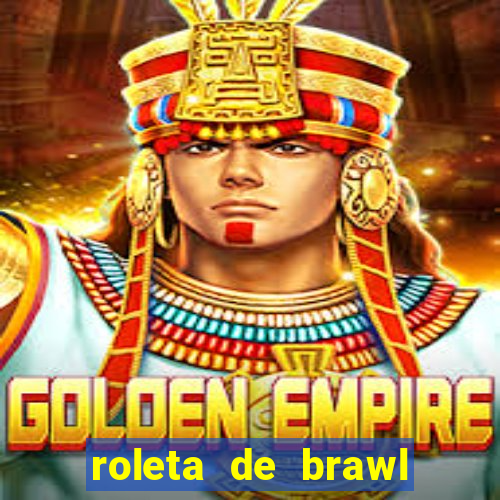 roleta de brawl stars 2024