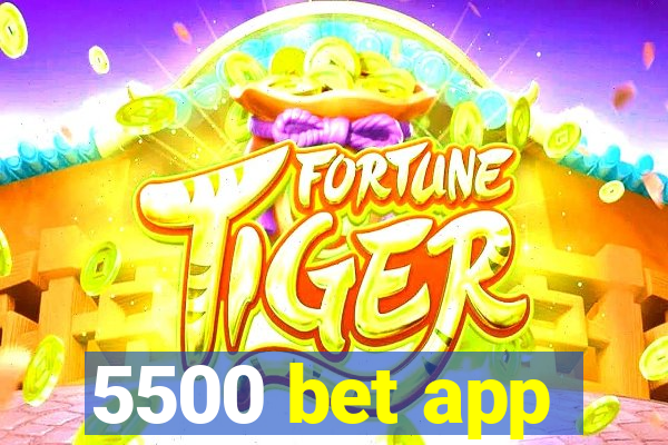 5500 bet app