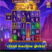 cloud machine global