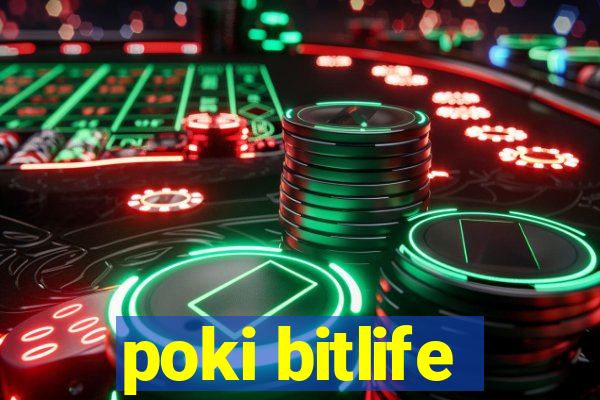 poki bitlife