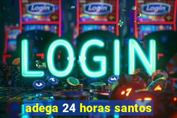 adega 24 horas santos