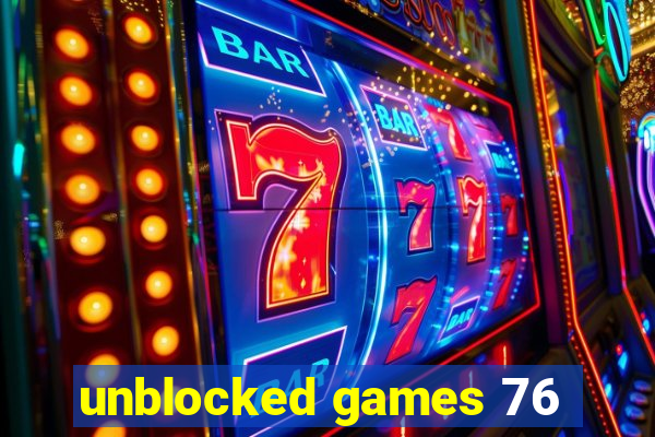 unblocked games 76