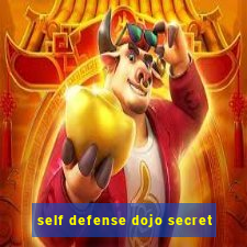 self defense dojo secret