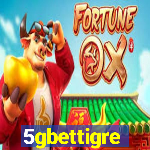 5gbettigre