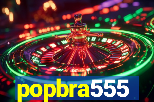 popbra555