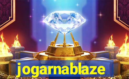 jogarnablaze