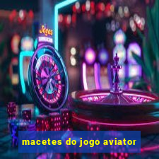 macetes do jogo aviator