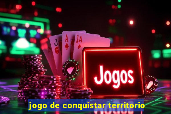 jogo de conquistar territorio