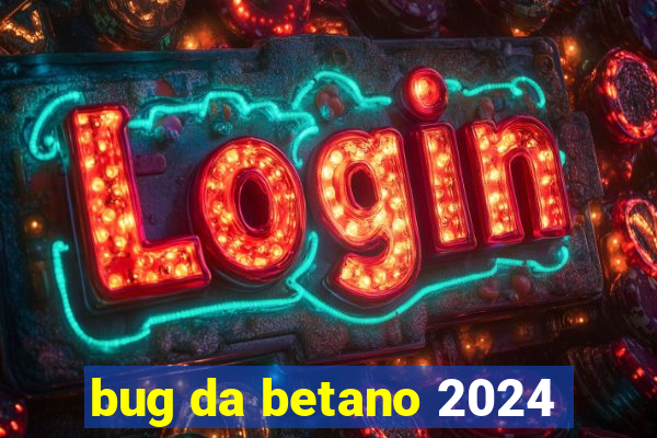 bug da betano 2024