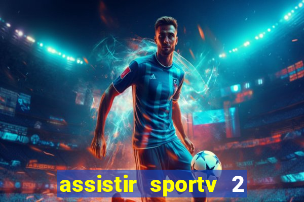 assistir sportv 2 ao vivo futemax