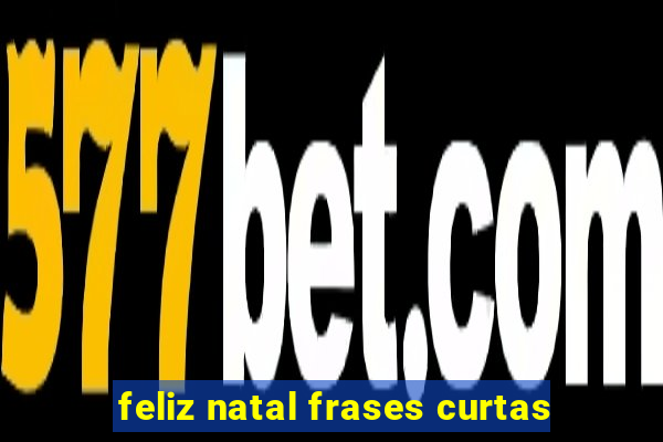 feliz natal frases curtas