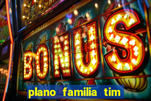 plano familia tim 3 chips