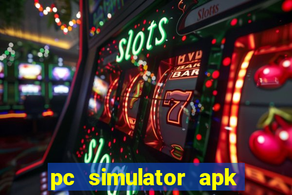 pc simulator apk dinheiro infinito