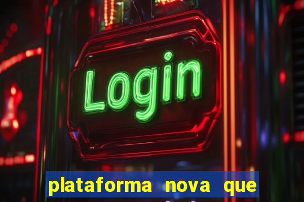 plataforma nova que ta pagando