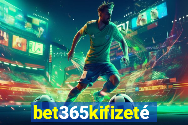 bet365kifizetés