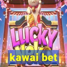 kawai bet