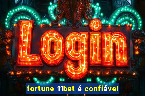 fortune 11bet é confiável