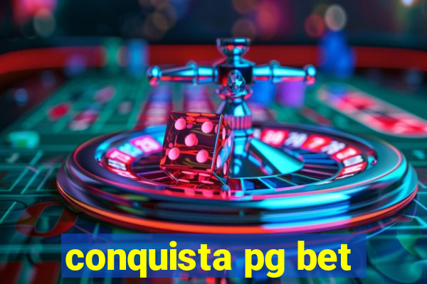 conquista pg bet