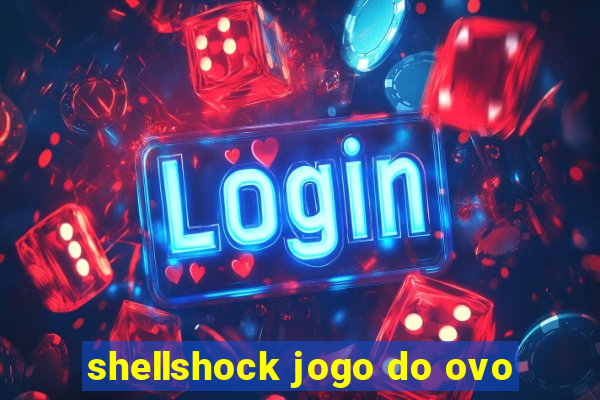 shellshock jogo do ovo