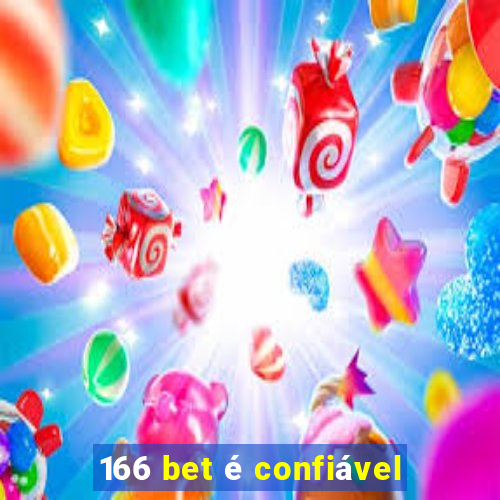 166 bet é confiável