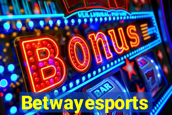 Betwayesports