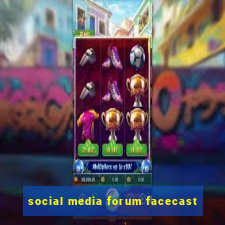 social media forum facecast