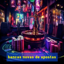 bancas novas de apostas