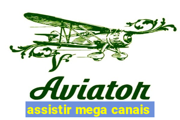 assistir mega canais