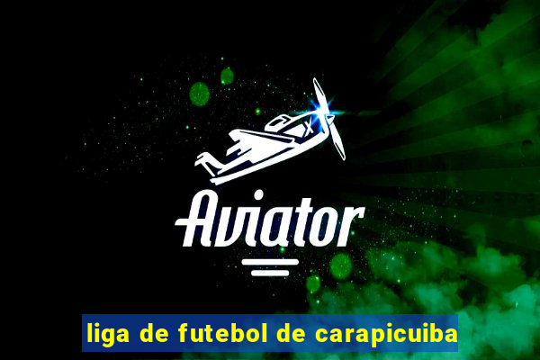 liga de futebol de carapicuiba