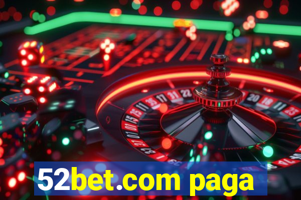 52bet.com paga