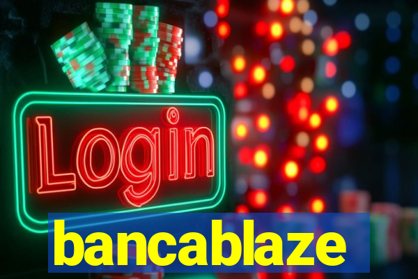 bancablaze